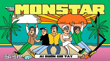 Không chỉ có phiên bản Lyrics Video hoạt hình vui nhộn, MONSTAR còn làm Homemade Video độc lạ cho 'Ai buồn giơ tay'
