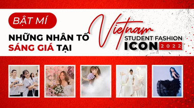 5 nhân tố sáng giá được kì vọng sẽ làm nên chuyện tại Vietnam Student Fashion Icon