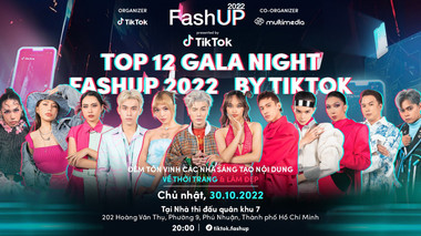 Top 12 thí sinh xuất sắc nhất FashUP 2022 by TikTok chính thức lộ diện