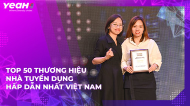 Yeah1 Group 4 năm liên tiếp được vinh danh Top 50 Doanh nghiệp Việt có Thương hiệu Nhà tuyển dụng hấp dẫn nhất